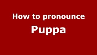 How to pronounce Puppa