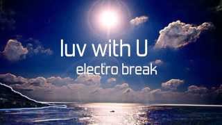 KromOzone Project - Luv With U [Electro Break]