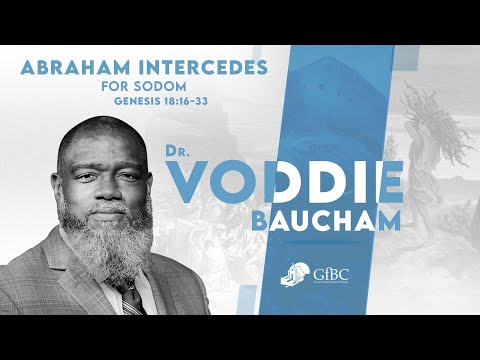 Abraham Intercedes for Sodom   l   Voddie Baucham