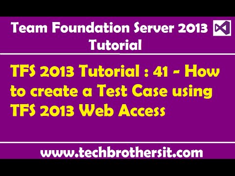 TFS 2013 Tutorial : 41 - How to create a Test Case using TFS 2013 Web Access