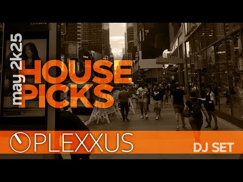 PLEXXUS - House Picks| May 2025 (DJ Set)