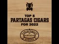 TOP 5 PARTAGAS CIGARS FOR 2022