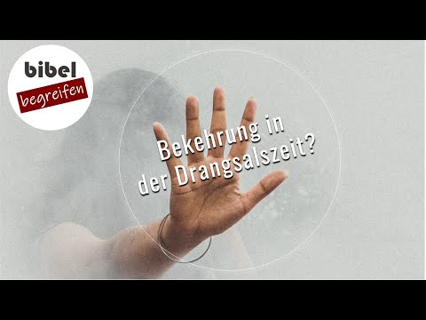 Wer kann sich in der Drangsalszeit noch bekehren? [2. Thessalonicher 2,11]