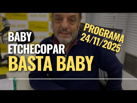 Baby Etchecopar Basta Baby Programa 24/11/2025