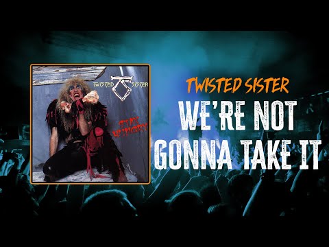 Twisted Sister - We're Not Gonna Take It | Lyrics
