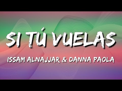 Issam Alnajjar & Danna Paola - Si Tú Vuelas (Letra\Lyrics)