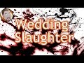 KILL EVERYTHING! | Wedding Slaughter 