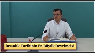 Hasan Yenidere - İnsanlık Tarihinin En Büyük Devrimcisi