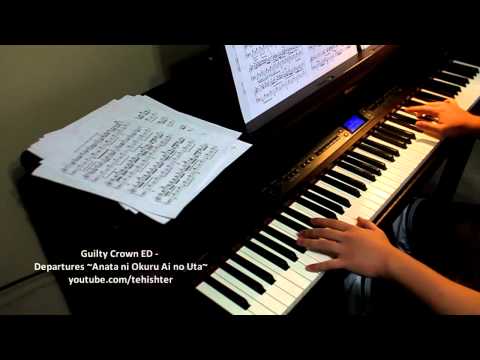 Guilty Crown ED - Departures ~Anata ni Okuru Ai no Uta~ (Piano Transcription)