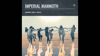 Imperial Mammoth - Dance Hall Days