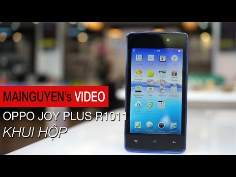 Khui hộp Oppo Joy Plus R1011 - www.mainguyen.vn
