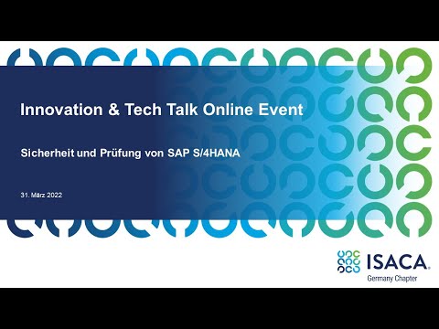 , title : 'ISACA Innovation & Tech Talk - Sicherheit und Prüfung von SAP S4HANA'