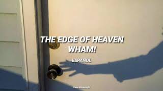 The Edge of Heaven by Wham! [Traducida al Español]