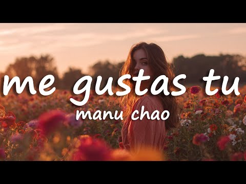 Manu Chao - Me Gustas Tu (Letra/Lyrics)