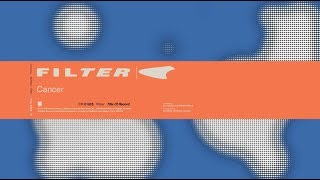 Filter - Cancer (from Title of Record, 20th Anniversary Edition)