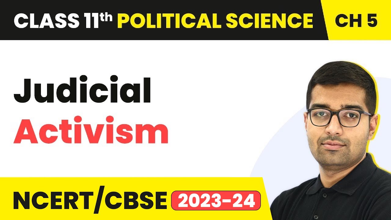 Judicial Activism - Judiciary | Class 11 Political Science Chapter 5 | CBSE 2024-25