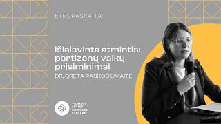 Etnopaskaita | Išlaisvinta atmintis: partizanų vaikų prisiminimai