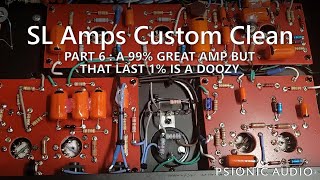 Video thumbnail for SL Amps Custom Clean | Part 6 : A 99% Great Amp But That Last 1% Is A Doozy by Psionic Audio