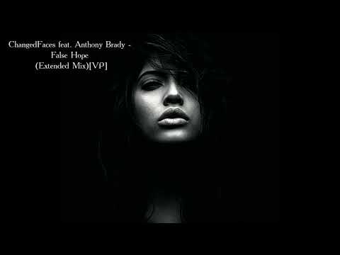 ChangedFaces feat. Anthony Brady - False Hope (Extended Mix)[VP]