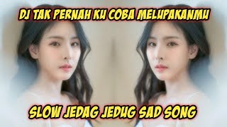 Download lagu DJ TAK PERNAH KUCOBA MELUPAKAN MU SLOW JEDAG JEDUG FULL BASS TIK TOK | SLOW BEAT 2022 mp3