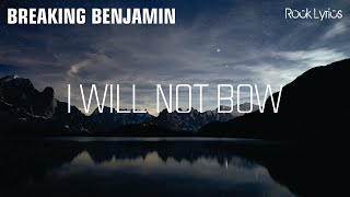 I WILL NOT BOW | BREAKING BENJAMIN - LYRICS