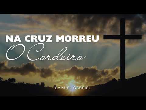 Hino CCB 415 - Na Cruz Morreu O Cordeiro - Samuel Gabriel