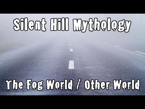 Silent Hill Mythology - The Fog World and the Other World