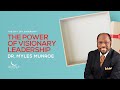 The Power of Visionary Leadership | Dr. Myles Munroe
