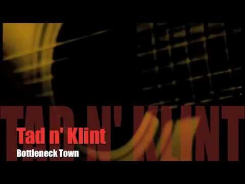 TAD N KLINT -Bottleneck Town