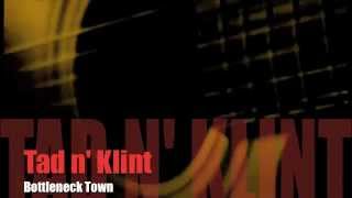 TAD N KLINT -Bottleneck Town