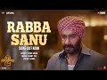 SON OF SARDAAR 2 Rabba Sanu Song Ajay Devgn Mrunal Thakur Sunny Vik Vikas M Khara