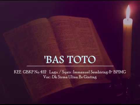 KEE GBKP No 412  'BAS TOTO (3 BAIT VOCAL & INSTRUMEN) Lagu : Pdt Immanuel Sembiring