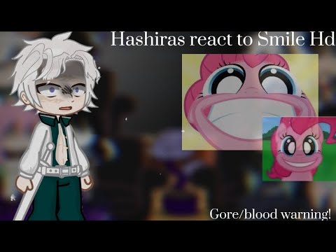 °•°•××[Hashiras react to Smile HD]××°•°•⚠️Blood/Gore warning!⚠️