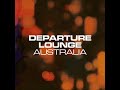 Departure Lounge - Australia (Official Video)