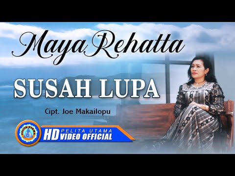 Maya Rehatta - SUSAH LUPA  (Official Music Video)