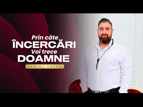Daniel Latcu - Prin câte Încercări