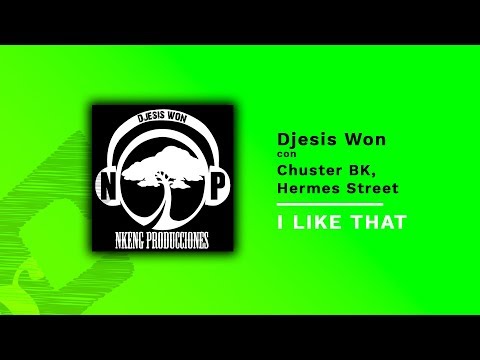CHUSTER B.K - I LIKE THAT (con Hermes Street) By Nkeng Prod