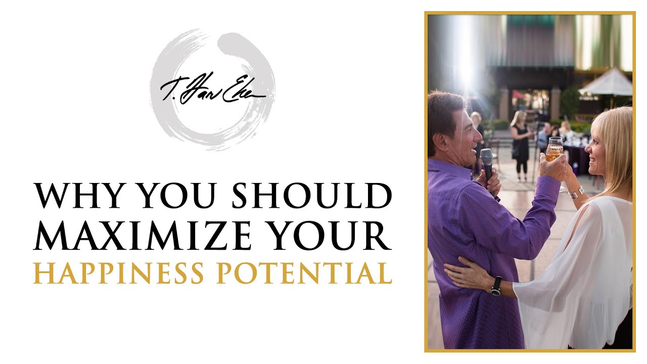 Why You Should Maximize Your Happiness Potential