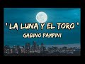 La Luna Y El Toro Gabino Pampini Letra