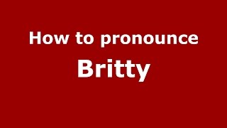How to pronounce Britty