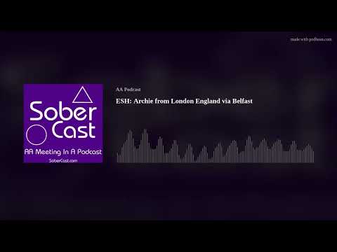 ESH: Archie from London England via Belfast - AA Speaker