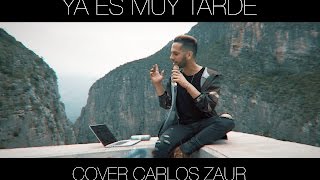 Yuridia - Ya es muy tarde | Cover | Carlos Zaur