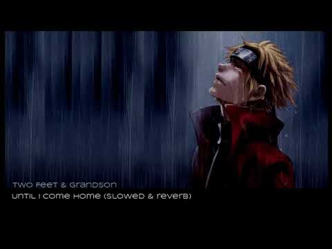 Until I Come Home (slowed & reverb) - Two Feet & grandson