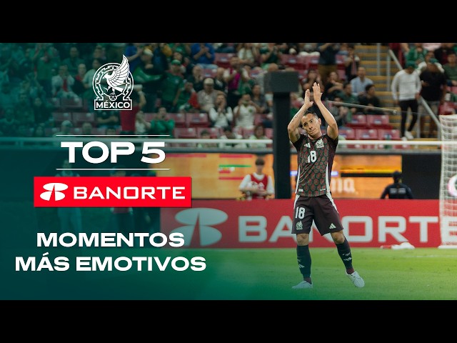 TOP 5 momentos más emotivos de la Selección Nacional de México presentado por @banorte
