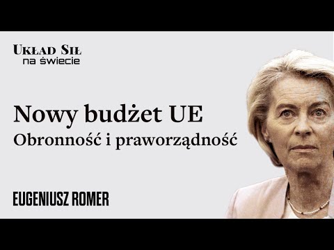Nowy budżet UE - obronność i praworządność - Maksymilian Skrzypczak, Eugeniusz Romer