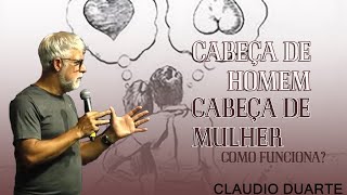 Cabeça de homem e cabeça de mulher como funcionam? Claudio Duarte
