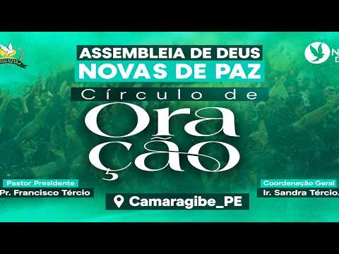 CÍRCULO DE ORAÇÃO  - ASSEMBLEIA DE DEUS NOVAS DE PAZ - CÉNACULO CAMARAGIBE-PE