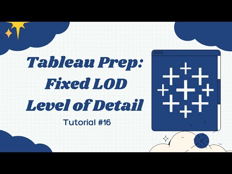 Tableau Prep for absolute beginners | Fixed LOD | Level of Detail | Use a Fixed LOD | Tutorial