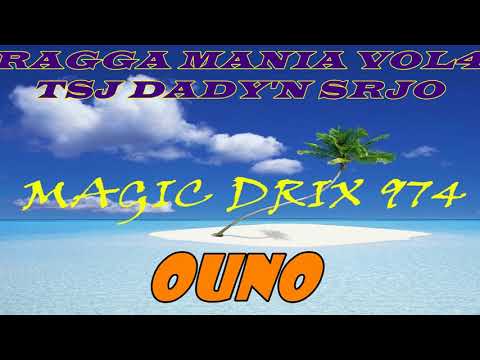 RAGGA MANIA VOL4 TSJ DADY'N SRJO -  OUNO BY MAGIC DRIX 974