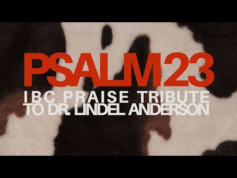 Psalm 23 | IBC Praise Tribute to Dr. Lindel Anderson